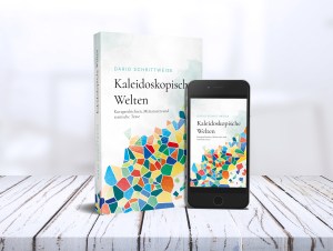 Mein Erzählband "Kaleidoskopische Welten"